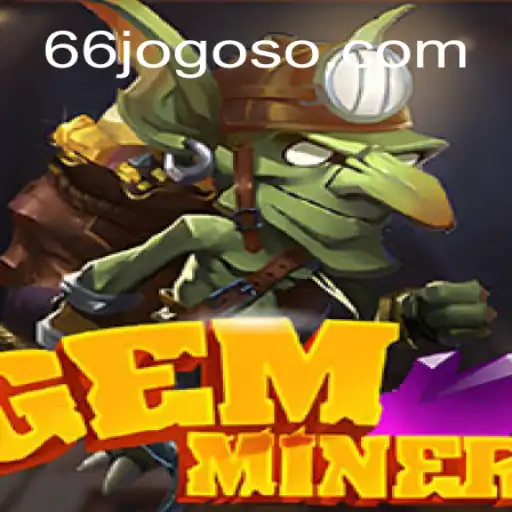Descubra Tudo Sobre o Empolgante Mundo de GemMiner no 66JOGO.COM